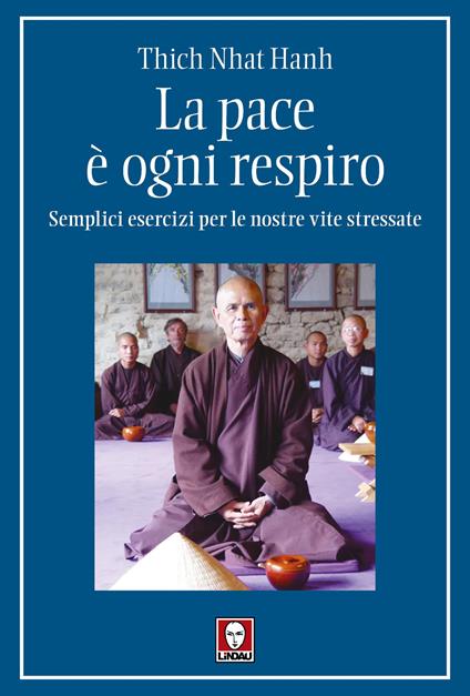 La pace è ogni respiro. Semplici esercizi per le nostre vite stressate - Thich Nhat Hanh - copertina