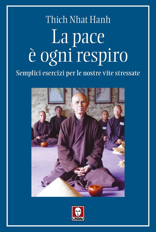 La pace è ogni respiro. Semplici esercizi per le nostre vite stressate - Thich Nhat Hanh - copertina