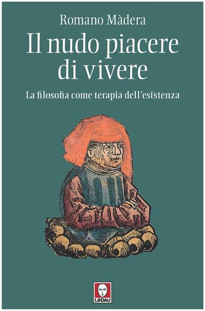 Il nudo piacere di vivere. La filosofia come terapia dell'esistenza - Romano Màdera - ebook