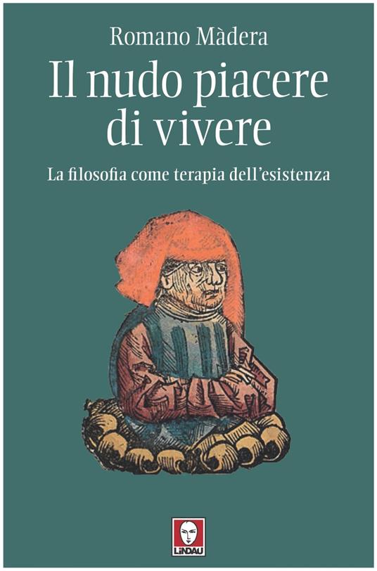Il nudo piacere di vivere. La filosofia come terapia dell'esistenza - Romano Màdera - ebook