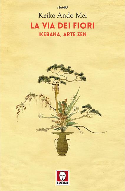 La via dei fiori. Ikebana, arte zen - Keiko Ando Mei - ebook