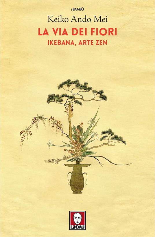 La via dei fiori. Ikebana, arte zen - Keiko Ando Mei - ebook