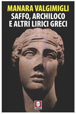 Saffo, Archiloco e altri lirici greci. Con due Inni di Callimaco e due saggi critici