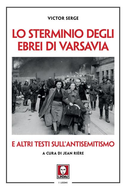 Lo sterminio degli ebrei di Varsavia e altri testi sull'antisemitismo - Victor Serge,Jean Rière,Cristina Spinoglio - ebook