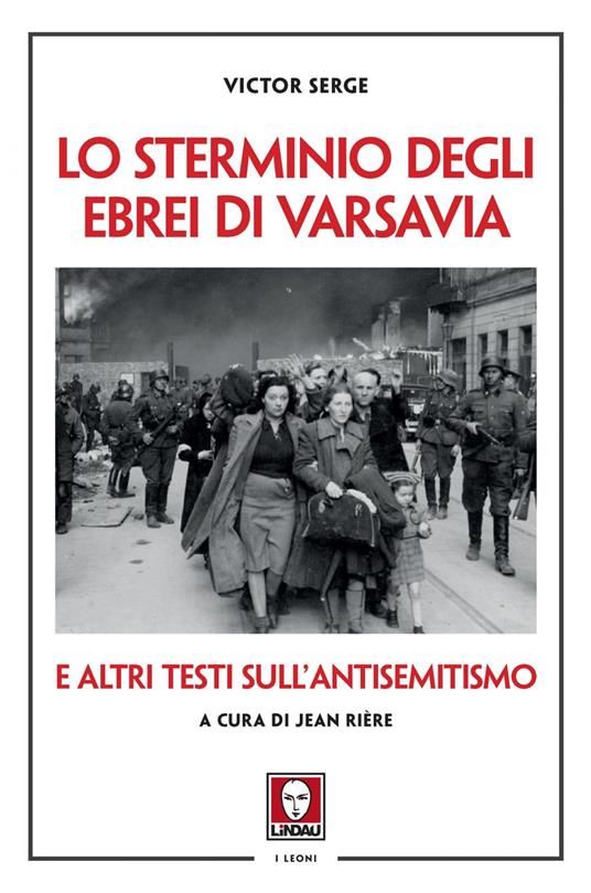 Lo sterminio degli ebrei di Varsavia e altri testi sull'antisemitismo - Victor Serge,Jean Rière,Cristina Spinoglio - ebook