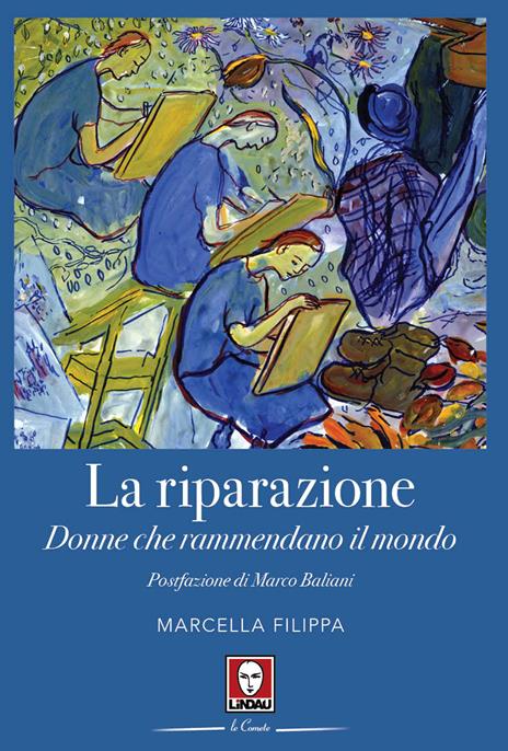 La riparazione. Donne che rammendano il mondo - Marcella Filippa - copertina