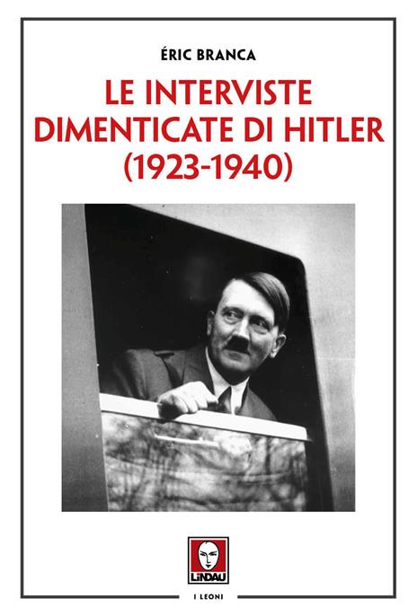 Le interviste dimenticate di Hitler (1923-1940) - Éric Branca - copertina