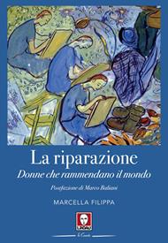 La riparazione. Donne che rammendano il mondo
