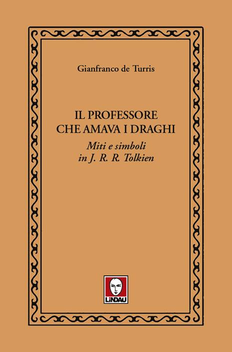 Il professore che amava i draghi. Miti e simboli in J.R.R. Tolkien - Gianfranco De Turris - copertina