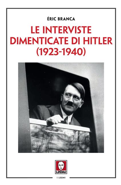 Le interviste dimenticate di Hitler (1923-1940) - Éric Branca,Aldo Piccato - ebook