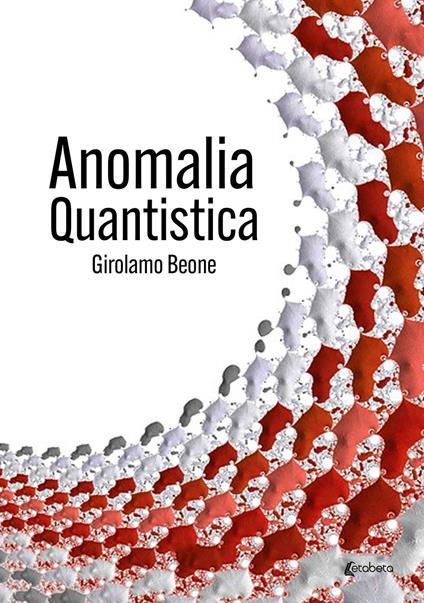 Anomalia quantistica - Girolamo Beone - copertina