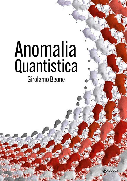 Anomalia quantistica - Girolamo Beone - copertina