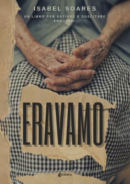 Eravamo. Un libro per saziare e suscitare emozioni - Isabel Soares - copertina
