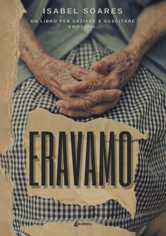 Eravamo. Un libro per saziare e suscitare emozioni - Isabel Soares - copertina