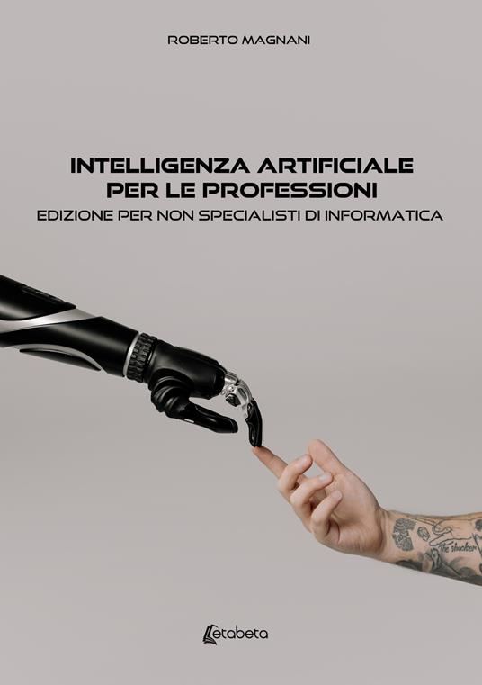 Intelligenza artificiale per le professioni. Edizione per non specialisti di informatica - Roberto Magnani - copertina
