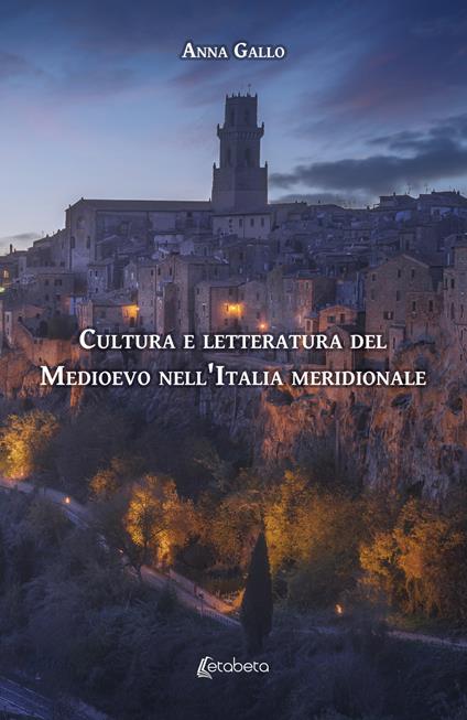 Cultura e letteratura del Medioevo nell'Italia meridionale - Anna Gallo - copertina