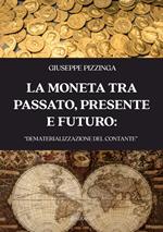 La moneta tra passato, presente e futuro: «dematerializzazione del contante»