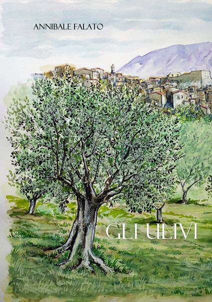 Gli ulivi - Annibale Falato - copertina