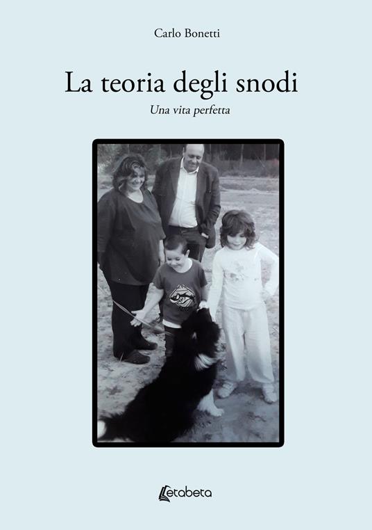 La teoria degli snodi. Una vita perfetta - Carlo Bonetti - copertina