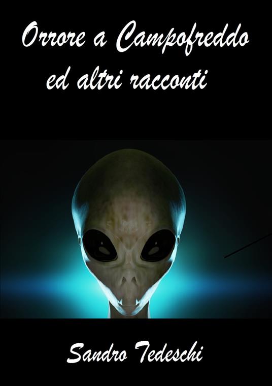 Orrore a Campofreddo ed altri racconti - Sandro Tedeschi - copertina