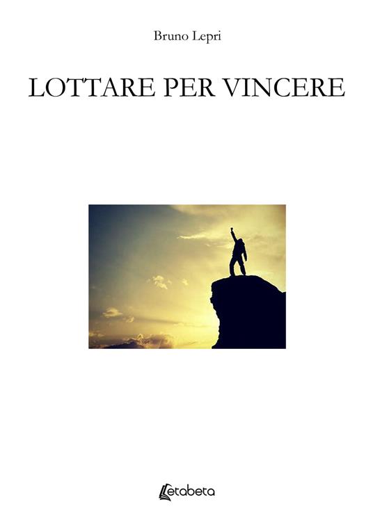 Lottare per vincere - Bruno Lepri - copertina