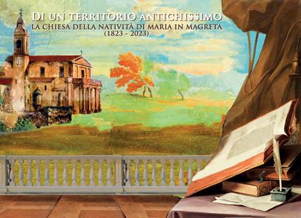 Di un territorio antichissimo. La chiesa della natività di Maria in Magreta (1823 - 2023) - Francesco Moretti,Simone Moretti - copertina