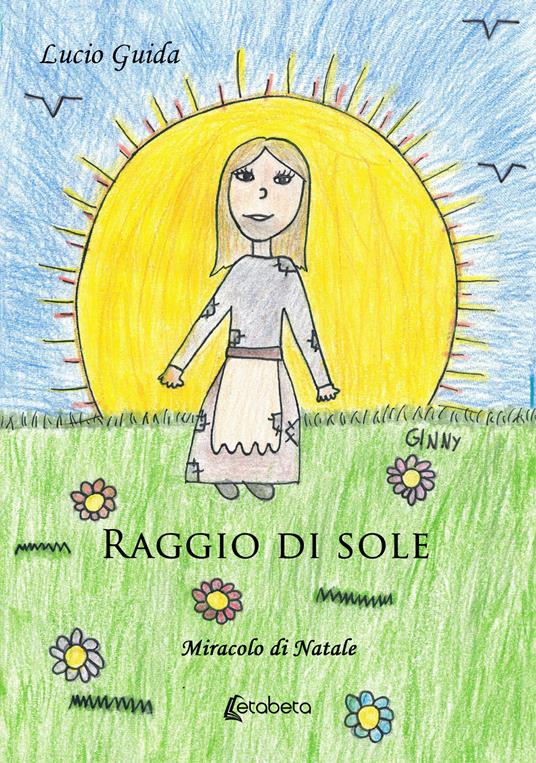 Raggio di sole. Miracolo di Natale - Lucio Guida - copertina