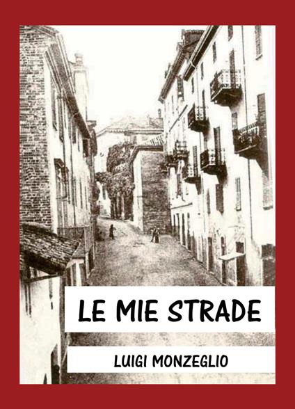 Le mie strade - Luigi Monzeglio - copertina