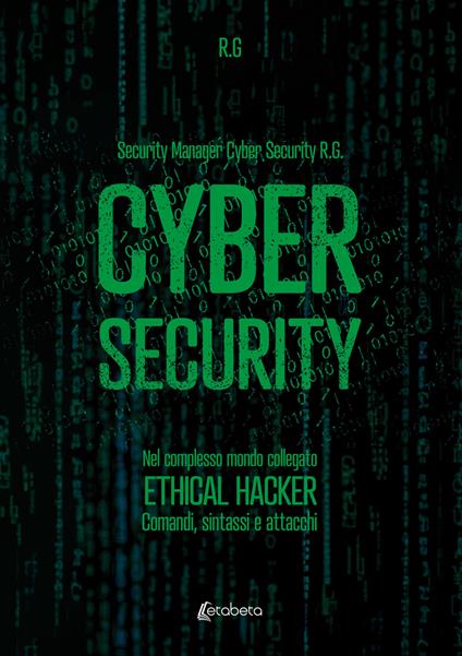 Cyber security. Nel complesso mondo collegato. Ethical hacker. Comandi, sintassi e attacchi - R.G. - copertina