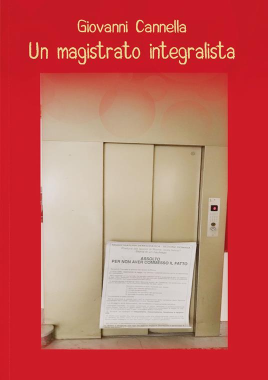 Un magistrato integralista - Giovanni Cannella - copertina