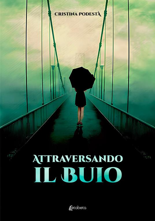 Attraversando il buio - Cristina Podestà - copertina
