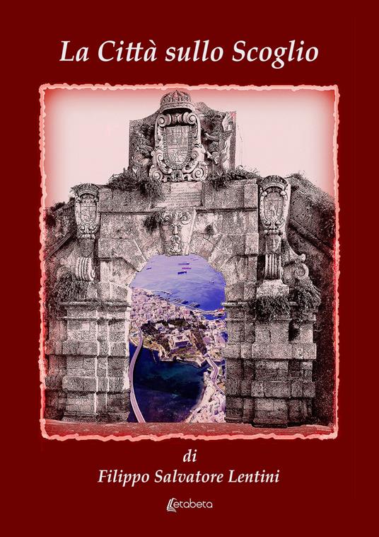 La città sullo scoglio - Filippo Salvatore Lentini - copertina