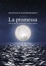 La promessa. Oltre la fine dei giorni per il tempo infinito