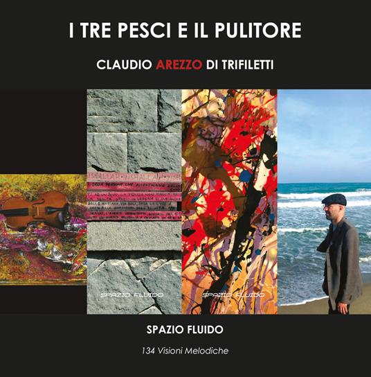 I tre pesci e il pulitore. 134 visioni melodiche - Claudio Arezzo Di Trifiletti - copertina