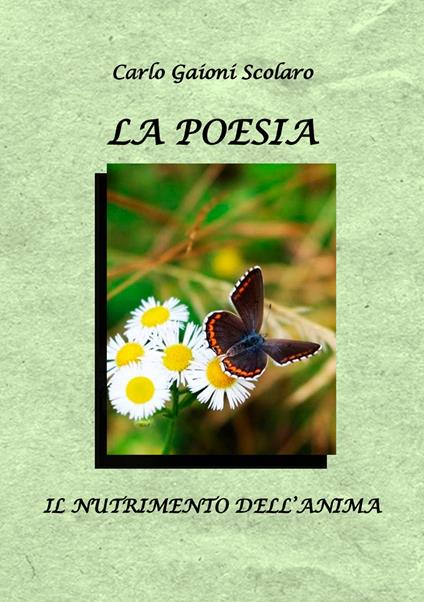 La poesia. Il nutrimento dell'anima - Carlo Gaioni Scolaro - copertina