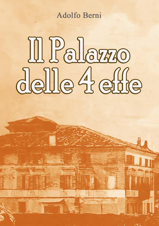 Il palazzo delle 4 effe - Adolfo Berni - copertina