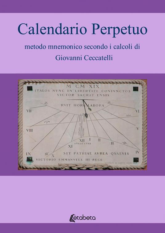 Calendario Perpetuo metodo mnemonico secondo i calcoli di Giovanni Ceccatelli - Giovanni Ceccatelli - copertina