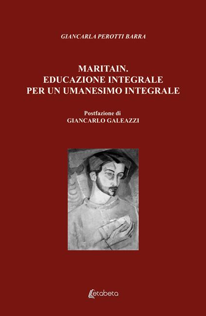 Maritain. Educazione integrale per un umanesimo integrale - Giancarla Perotti Barra - copertina