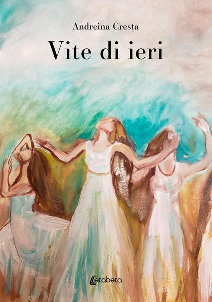 Vite di ieri - Andreina Cresta - copertina