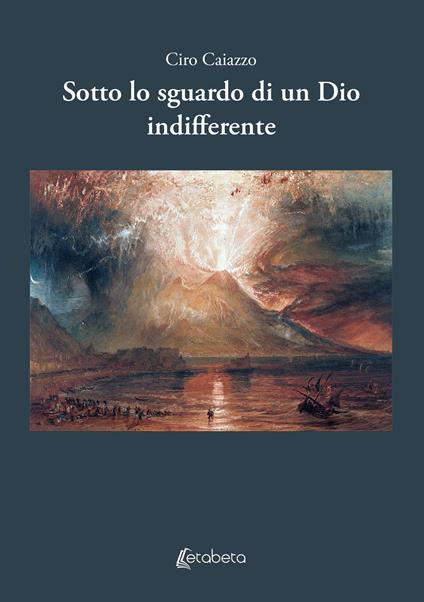 Sotto lo sguardo di un Dio indifferente - Ciro Caiazzo - copertina