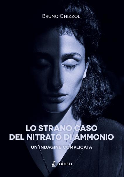 Lo strano caso del nitrato di ammonio. Un’indagine complicata - Bruno Chizzoli - copertina