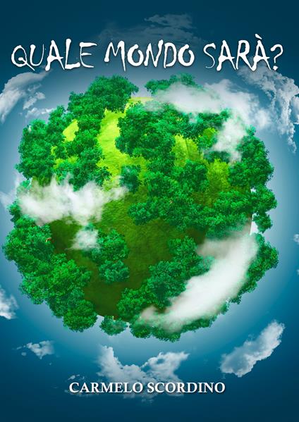 Quale mondo sarà? - Carmelo Scordino - copertina