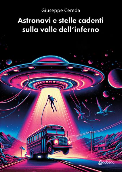 Astronavi e stelle cadenti sulla valle dell'inferno - Giuseppe Cereda - copertina