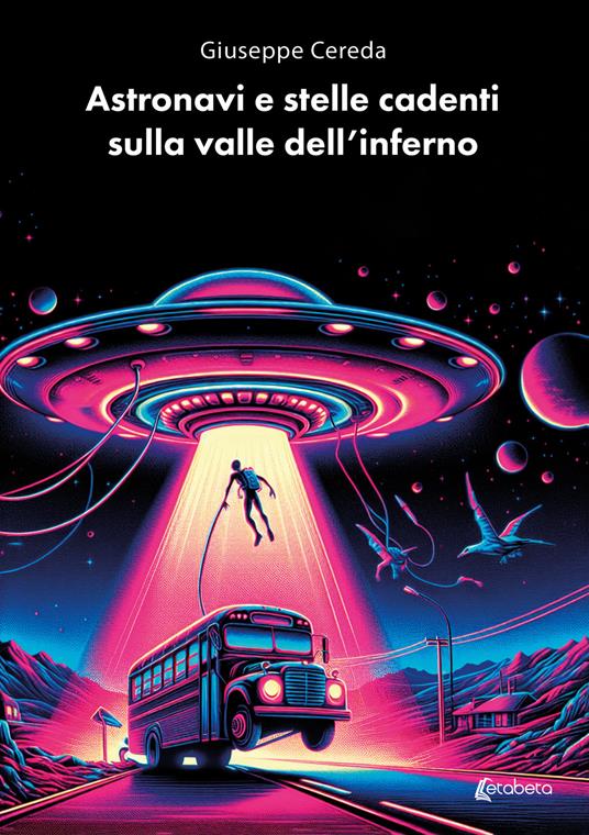 Astronavi e stelle cadenti sulla valle dell'inferno - Giuseppe Cereda - copertina