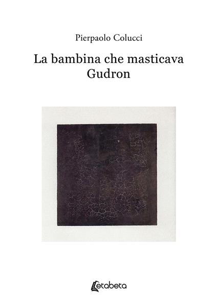 La bambina che masticava Gudron - Pierpaolo Colucci - copertina