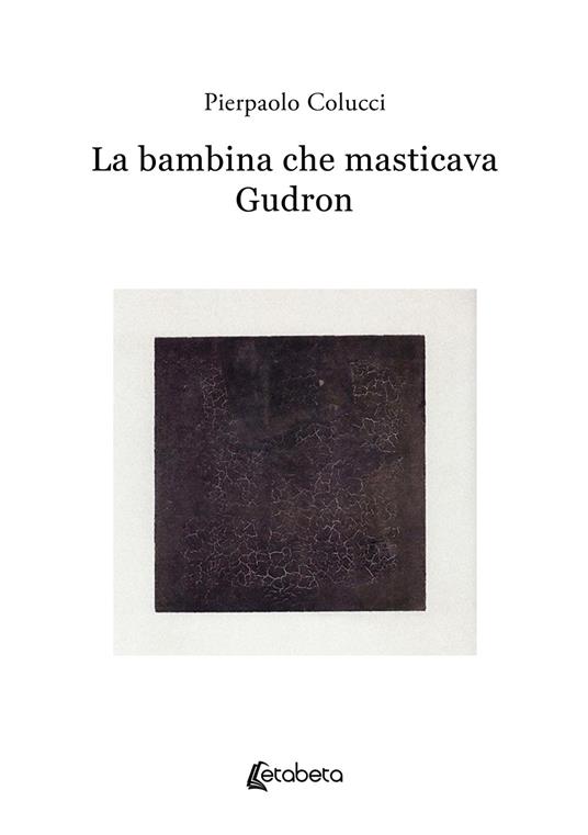 La bambina che masticava Gudron - Pierpaolo Colucci - copertina