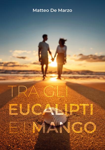 Tra gli eucalipti e i mango. Ediz. bilingue - Matteo De Marzo - copertina