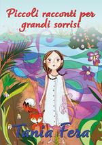 Piccoli racconti per grandi sorrisi. Ediz. a colori