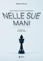 Nelle sue mani. Una storia di fede e di speranza