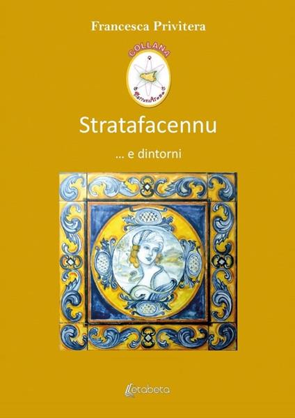 Stratafacennu... e dintorni - Francesca Privitera - copertina
